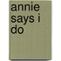 Annie Says I Do