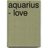 Aquarius - Love