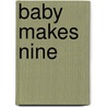 Baby Makes Nine door Vivian Leiber