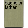 Bachelor Father door Vickie Lewis Thompson