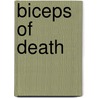 Biceps of Death door David Stukas