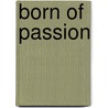 Born of Passion door Carla Cassidy