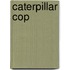 Caterpillar Cop