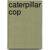 Caterpillar Cop by James McLure