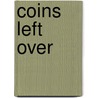 Coins Left Over door Eugene Strite