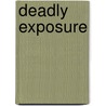 Deadly Exposure door Linda Turner