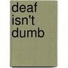 Deaf Isn't Dumb door Tara Chevrestt