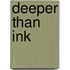Deeper Than Ink