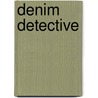 Denim Detective by Adrianne Lee
