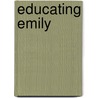 Educating Emily door Penny Goodweather