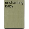 Enchanting Baby door Darlene Graham