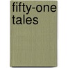 Fifty-One Tales door Lord Edward John Dunsany