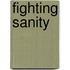 Fighting Sanity