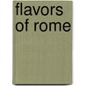 Flavors of Rome door Carol Coviello-Malzone
