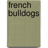 French Bulldogs door Tamara L. Britton