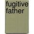 Fugitive Father