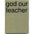 God Our Teacher