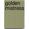 Golden Mistress door Angela Wells