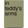 In Teddy's Arms door Km Mahoney