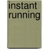 Instant Running