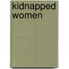 Kidnapped Women door Steven Drukker