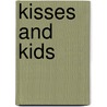 Kisses and Kids door Andrea Edwards