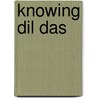 Knowing Dil Das door Joseph Alter