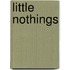 Little Nothings