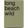 Long Beach Wild door Adrienne Mason
