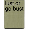 Lust Or Go Bust door Aurora Rose Lynn