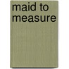 Maid to Measure door Sarah Forth