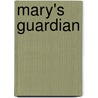 Mary's Guardian door Carol Preston
