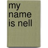 My Name Is Nell door Laura Abbot