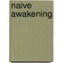Naive Awakening