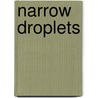 Narrow Droplets door Cassandra Swiderski