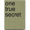 One True Secret by Bethany Campbell