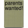Parents Wanted! door Ruth Jean Dale