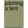 Pitching a Tent by Marcel Pighin