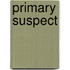 Primary Suspect
