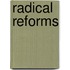 Radical Reforms