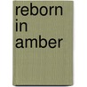 Reborn in Amber door Kathy Lane