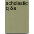 Scholastic Q &A