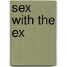 Sex with the Ex by Tyne O'Connell