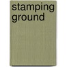 Stamping Ground door Gordon Thompson