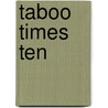 Taboo Times Ten door Virginia K.G. Ryder
