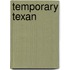 Temporary Texan