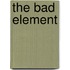 The Bad Element