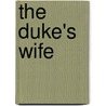 The Duke's Wife door Stephanie Howard