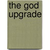The God Upgrade door Rabbi Jamie S. Korngold