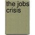The Jobs Crisis